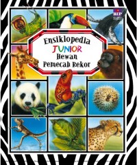 Ensiklopedia Junior : Hewan Pemecah Rekor