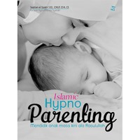 Islamic Hypno Parenting : Mendidik Anak masa Kini ala Rasulullah