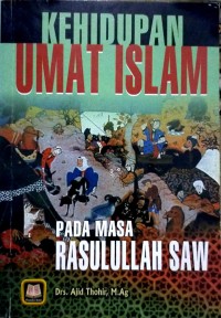 Kehidupan Umat Islam: Pada masa Rasulullah