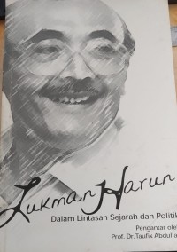 Lukman Harun Dalam Lintasan Sejarah dan Politik
