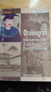 Otobiografi Entin Supriatin, S.Pd.: Derita pun dapat Ditaklukan